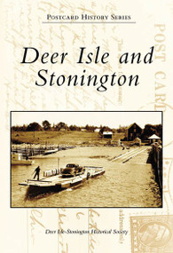Deer Isle and Stonington by Deer Isle-Stonington Historical Society, 9780738557038