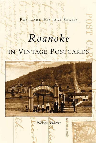 Roanoke in Vintage Postcards by Nelson Harris, 9780738514390