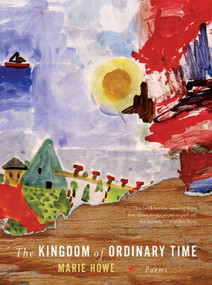 The Kingdom of Ordinary Time (Poems) by Marie Howe, 9780393337341