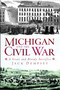 Michigan and the Civil War: (A Great and Bloody Sacrifice) by Jack Dempsey, 9781609491734