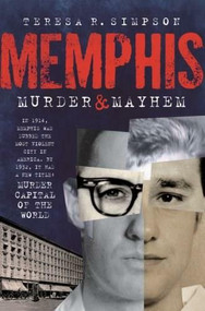 Memphis Murder & Mayhem by Teresa R. Simpson, 9781596295216