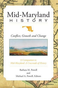 Mid-Maryland History: (Conflict, Growth and Change) by Barbara M. Powell, Michael A. Powell, 9781596294561
