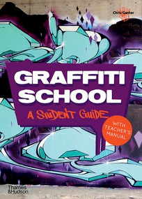 Graffiti School (A Student Guide and Teacher Manual) by Christoph Ganter, 9780500290972