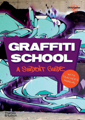 Graffiti School (A Student Guide and Teacher Manual) by Christoph Ganter, 9780500290972