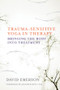 Trauma-Sensitive Yoga in Therapy (Bringing the Body into Treatment) by David Emerson, Jennifer West, 9780393709506