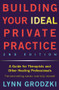 Building Your Ideal Private Practice (A Guide for Therapists and Other Healing Professionals) by Lynn Grodzki, 9780393709483