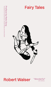 Fairy Tales (Dramolettes) by Robert Walser, Daniele Pantano, James Reidel, Reto Sorg, 9780811223980