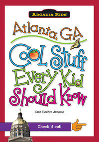 Atlanta, GA: (Cool Stuff Every Kid Should Know) by Kate Boehm Jerome, 9781439600627