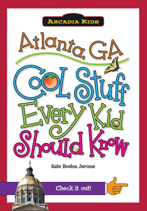 Atlanta, GA: (Cool Stuff Every Kid Should Know) by Kate Boehm Jerome, 9781439600627
