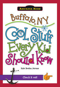 Buffalo, NY: (Cool Stuff Every Kid Should Know) by Kate Boehm Jerome, 9781439600696