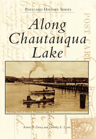 Along Chautauqua Lake by Karen E. Livsey, Dorothy E. Levin, 9780738572895