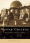 Vassar College by Maryann Bruno, Elizabeth A. Daniels, 9780738504544