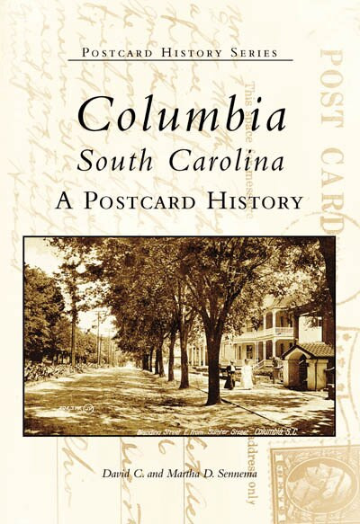 Columbia, South Carolina (A Postcard History) by David C. Sennema, Martha D. Sennema, 9780738517438