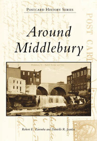 Around Middlebury by Robert E. Zaremba, Danielle R. Jeanloz, 9780738504490