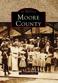 Moore County by Richard J. Schloegl, 9780738568751