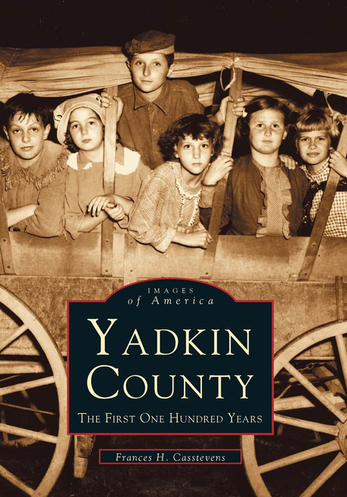 Yadkin County: (The First One Hundred Years) by Francis H. Casstevens, 9780738568744