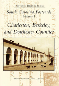 South Carolina Postcards Vol 1: (Charleston, Berkeley & Dorchester Counties) by Howard Woody, Tom Johnson, 9780738582337