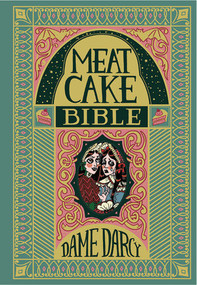 The Meat Cake Bible by Dame Darcy, 9781606999103