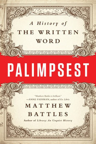 Palimpsest (A History of the Written Word) - 9780393352924 by Matthew Battles, 9780393352924