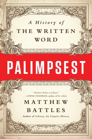 Palimpsest (A History of the Written Word) - 9780393352924 by Matthew Battles, 9780393352924