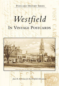 Westfield in Vintage Postcards by Joan B. Ackerman, Westfield Athanaeum, 9780738504766