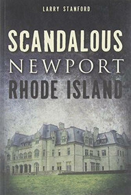 Scandalous Newport, Rhode Island by Larry Stanford, 9781626190351
