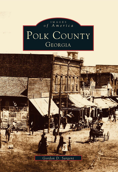 Polk County, Georgia by Gordon D. Sargent, 9780738568652