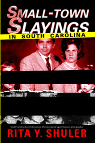 Small-town Slayings in South Carolina by Rita Y. Shuler, 9781596295582