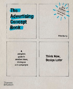 Advertising Concept Book 3E (Think Now, Design Later) by Pete Barry, 9780500292679