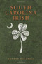 South Carolina Irish by Arthur Mitchell, 9781609491871