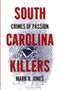 South Carolina Killers: (Crimes of Passion) by Mark R. Jones, 9781596293953