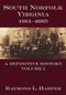 South Norfolk, Virginia, 1661-2005: (A Definitive History, Volume I) by Raymond L. Harper, 9781596290655