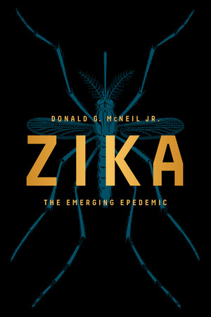 Zika (The Emerging Epidemic) by Donald G. McNeil Jr., 9780393353969