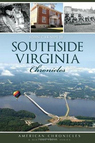 Southside Virginia Chronicles by John Jr. Caknipe, 9781626195035
