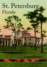 St. Petersburg, Florida: (A Visual History) by A. Wynelle Deese, 9781596290952