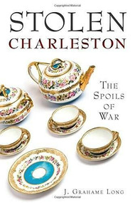 Stolen Charleston: (The Spoils of War) by J. Grahame Long, 9781626190962