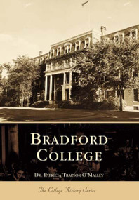 Bradford College by Patricia Trainor O'Malley Ph.D., 9780738504094