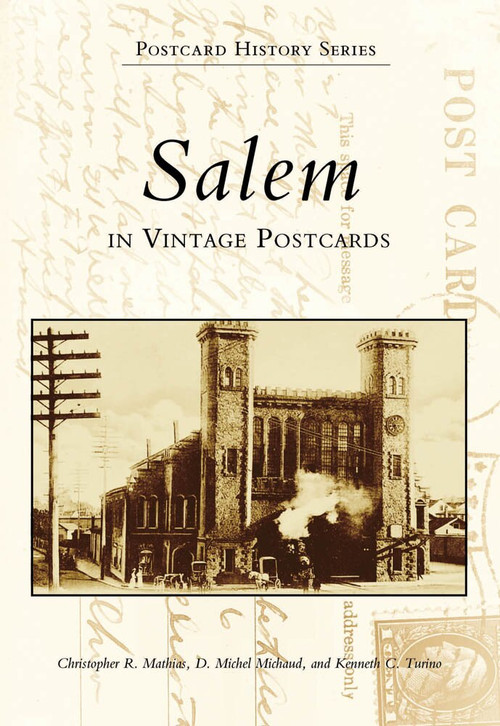 Salem in Vintage Postcards by Christopher R. Mathias, D. Michel Michaud, Kenneth C. Turino, 9780738503301