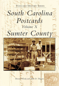 South Carolina Postcards: (Volume X, Sumter County) by Howard Woody, Allan D. Thigpen, 9780738517735