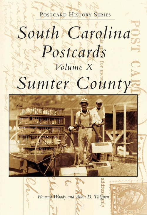 South Carolina Postcards: (Volume X, Sumter County) by Howard Woody, Allan D. Thigpen, 9780738517735