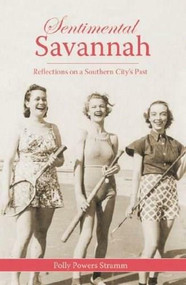 Sentimental Savannah: (Reflections on a Southern City's Past) by Polly Powers Stramm, 9781596291409