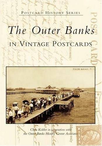 The Outer Banks in Vintage Postcards by Chris Kidder, Outer Banks History Center Associates, 9780738517681