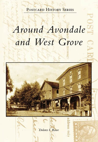 Around Avondale and West Grove by Dolores I. Rowe, 9780738545660