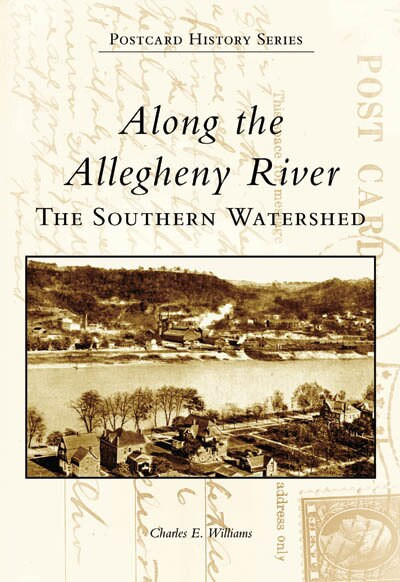 Along the Allegheny River: (The Southern Watershed) by Charles E. Williams, 9780738538464