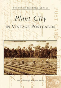 Plant City in Vintage Postcards by East Hillsborough Historical Society, 9780738517780