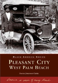 Pleasant City, West Palm Beach by Everee Jimerson Clarke, 9780738517582