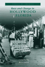 Race and Change in Hollywood, Florida by Kitty Oliver, 9780738505695