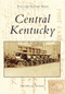 Central Kentucky Postcards by Dixie Hibbs, Carl Howell, 9780738505992