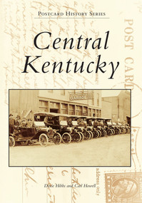 Central Kentucky Postcards by Dixie Hibbs, Carl Howell, 9780738505992