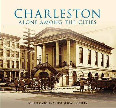 Charleston: (Alone Among the Cities) by South Carolina Historical Society, 9780738505893